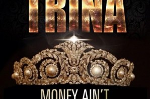 Trina – Money Ain’t A Problem & You