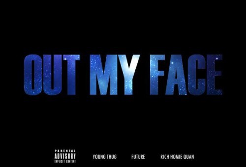 Young Thug – Out Of My Face Ft. Future & Rich Homie Quan