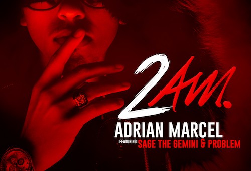 Adrian Marcel – 2AM (Remix) feat. Sage The Gemini & Problem