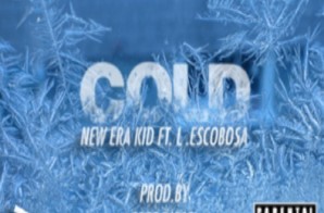 New Era Kid x L Escobosa – Cold (Prod. by Free Diesel)