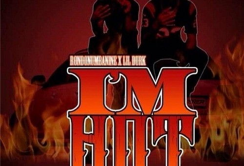RondoNumbaNine & Lil Durk – I’m Hot (Prod. By Nito Beats)