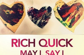 Rich-Quick – May I, Say I
