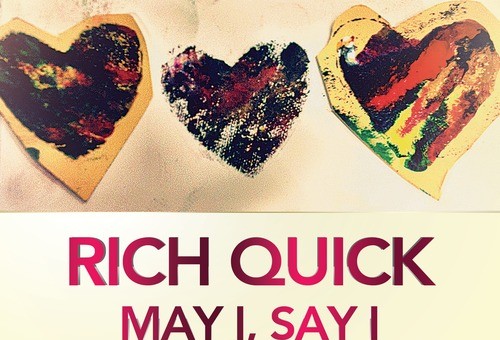 Rich-Quick – May I, Say I