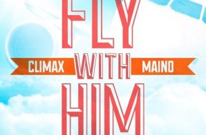 ClimaX – Fly With Him Ft. Maino (Prod. By Joe Josh Beats)