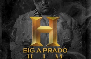 Big A Prado – H.I.M (History In the Making) (Mixtape) (Hosted by Don Cannon)