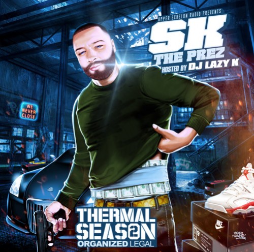 cover4 SK The Prez - Thermal Season 2 (Organized Legal) (Mixtape)  