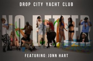Drop City Yacht Club – No Better Ft. Jonn Hart (Official Video)