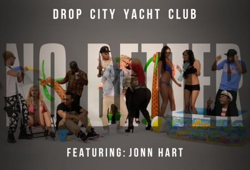 Drop City Yacht Club – No Better Ft. Jonn Hart (Official Video)