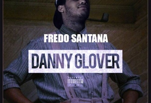 Fredo Santana – Danny Glover (Freestyle)