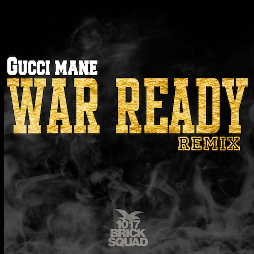 guccimanewarreadyremix Gucci Mane - War Ready (Remix)  
