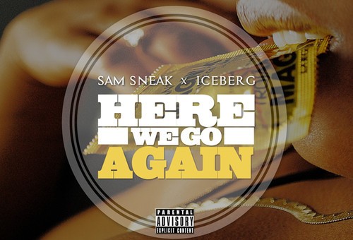 Iceberg x Sam Sneak – Here We Go Again