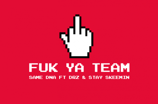 Same DNA – Fuk Ya Team Ft. DRZ & Skeem