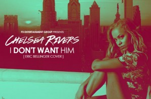 Chelsea Rivers – I Don’t Want Him (Video)
