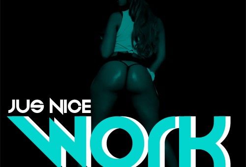 Jus Nice – Work (Prod. by Tony Gardner)
