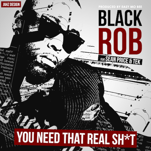 laCqRb1 Black Rob – You Need That Real Shit ft. Sean Price & Tek 