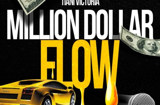 Tiani Victoria – Million Dollar Flow