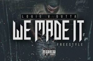 Louie V Gutta – We Made It Freestyle