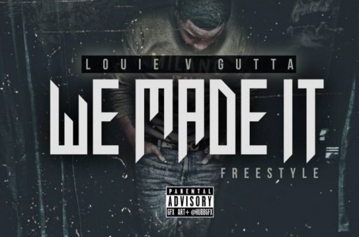 Louie V Gutta – We Made It Freestyle