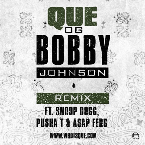 que-bobby-johnson-remix Que x Snoop Dogg x A$AP Ferg x Pusha T - OG Bobby Johnson (Remix)  