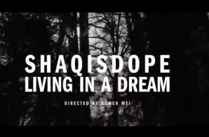 ShaqIsDope – Living In a Dream (Video)