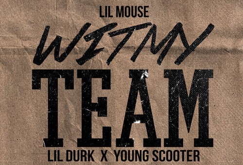 Lil Mouse – Wit My Team (Remix) ft. Young Scooter & Lil Durk