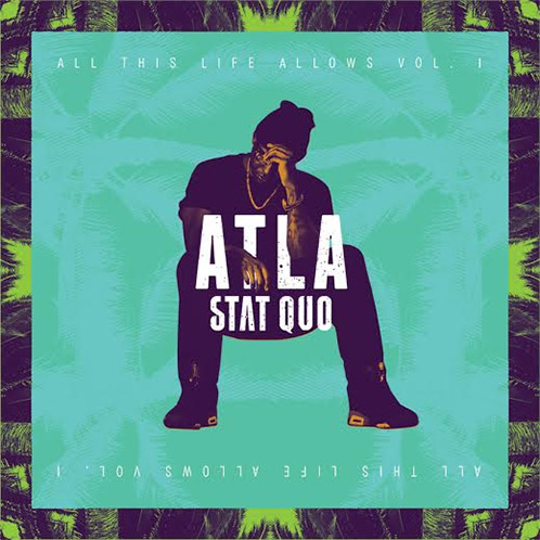 stat-quo-ATLA-cover Stat Quo - ATLA (All This Life Allows) (Artwork & Tracklist)  