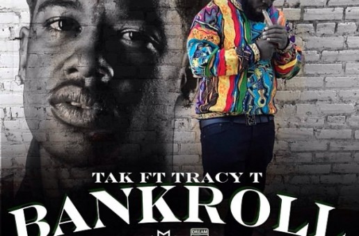 Tak – Bankroll Ft. Tracy T