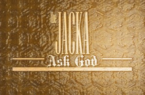 The Jacka – Ask God (Prod. By Don Juan C)