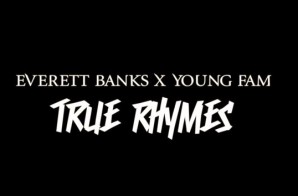 Everett Banks & Young Fam – True Rhymes (Video)