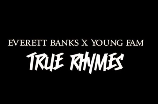 Everett Banks & Young Fam – True Rhymes (Video)