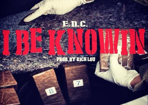 E.D.C – I Be Knowin (Prod. By Rich Lou)