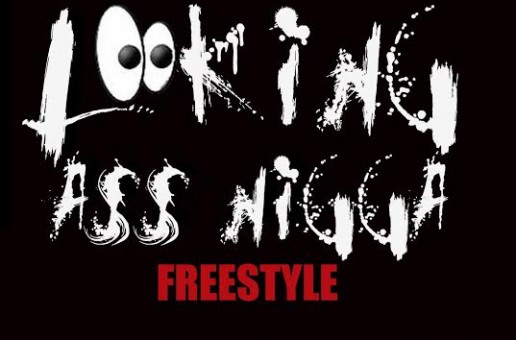 Lee Mazin – Lookin Ass Niggas (Freestyle)