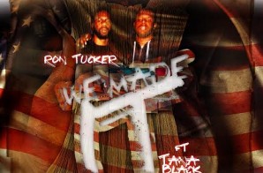 Ron Tucker – We Made It Freestyle Ft Tana Black