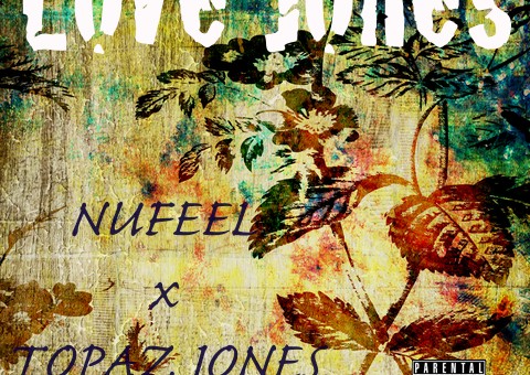 Nufeel x Topaz Jones – Love Jones