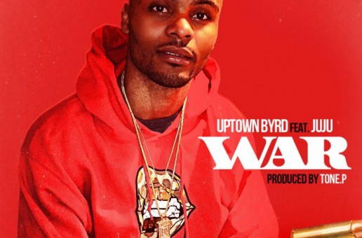 Uptown Byrd – War Ft. JuJu (Prod by Tone P)