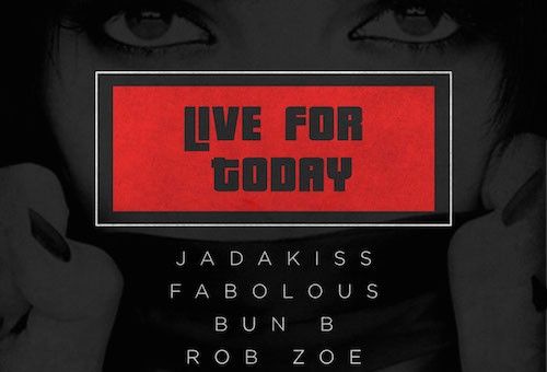 Jadakiss, Fabolous, Bun B, Rob Zoe & Anthony King – Live For Today
