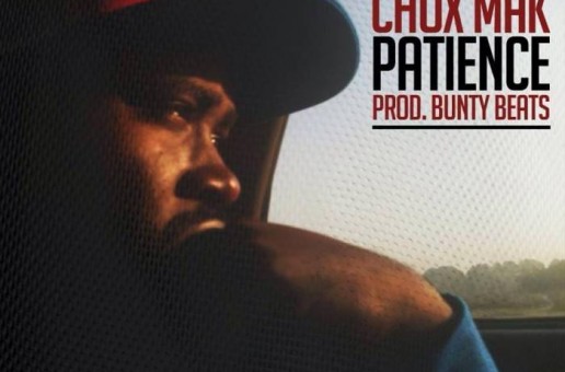 Chox-Mak – Patience (A Rock Royal Armani Film)