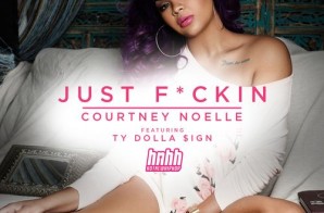 Courtney Noelle – Just Fuckin Ft. Ty Dolla $ign