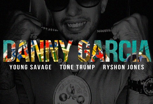 Young Savage – Danny Garcia Ft. Tone Trump & Ryshon Jones