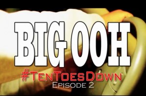 Big Ooh! – #TenToesDown Vlog Episode 2 (Video) (Dir. by DJ Doe Boy)