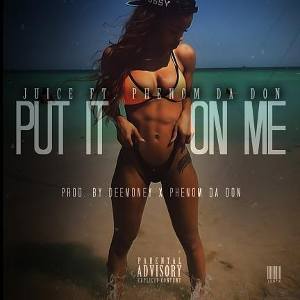 PIOM Juice x Phenom Da Don - Put It On Me (Prod. By DeeMoney & Phenom Da Don)  