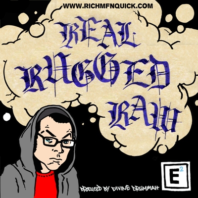 Real-Rugged-Raw-ARTWORK Rich Quick - Real Rugged Raw (Prod by Divine Drummah)  