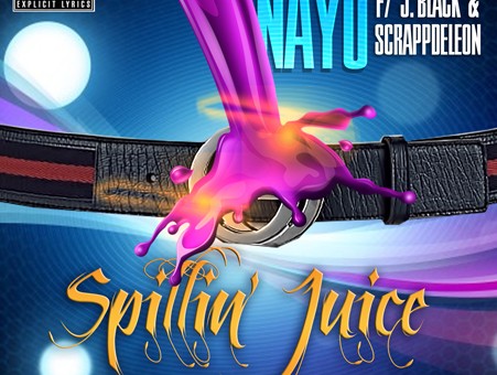 Nayo ft. J. Black & Scrapp Deleon – Spillin’ Juice (Prod. by Point1500)