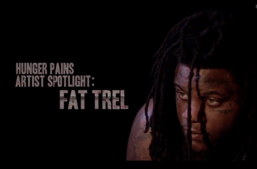 DJ Scream Presents: #HungerPains Artist Spotlight: Fat Trel (Video)