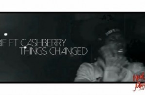 Bif – Things Changed Ft Cashberry (Official Video)