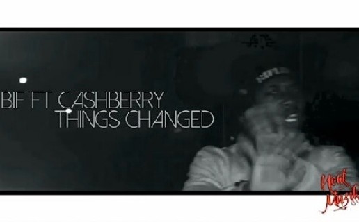 Bif – Things Changed Ft Cashberry (Official Video)