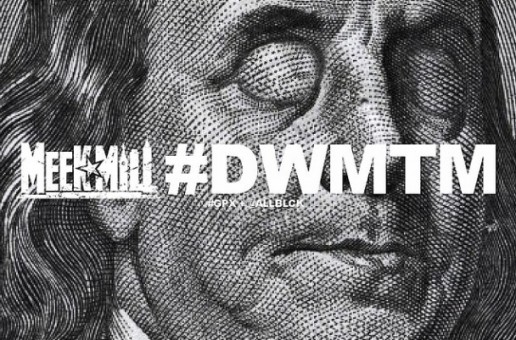 Meek Mill x Betrayl – For The Love of Money