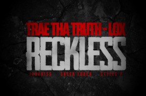 Trae Tha Truth x The LOX – Reckless