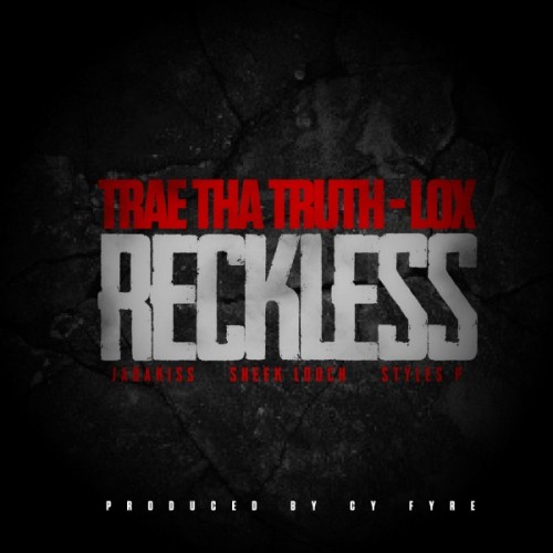 TraeReckless-600x600-500x500 Trae Tha Truth x The LOX - Reckless  