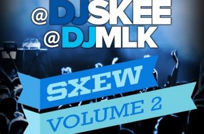 DJ Whoo Kid, DJ Skee & DJ MLK – SXEW Vol 2 (Mixtape)